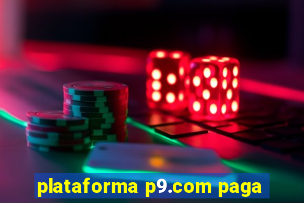 plataforma p9.com paga